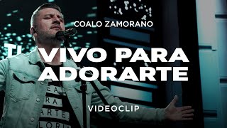 Coalo Zamorano - Vivo Para Adorarte (Vídeo Oficial)