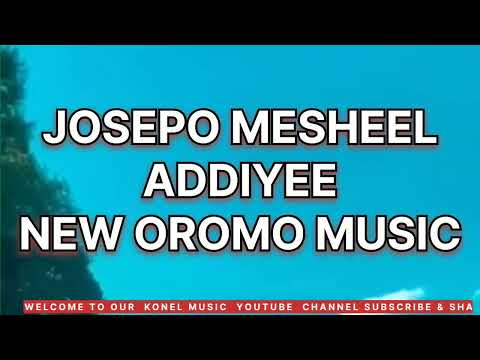 Josepo Meshel | ADDIYEE | New Oromo Music 2025