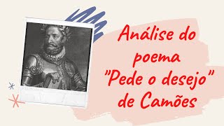 Análise do poema "Pede o desejo" de Camões