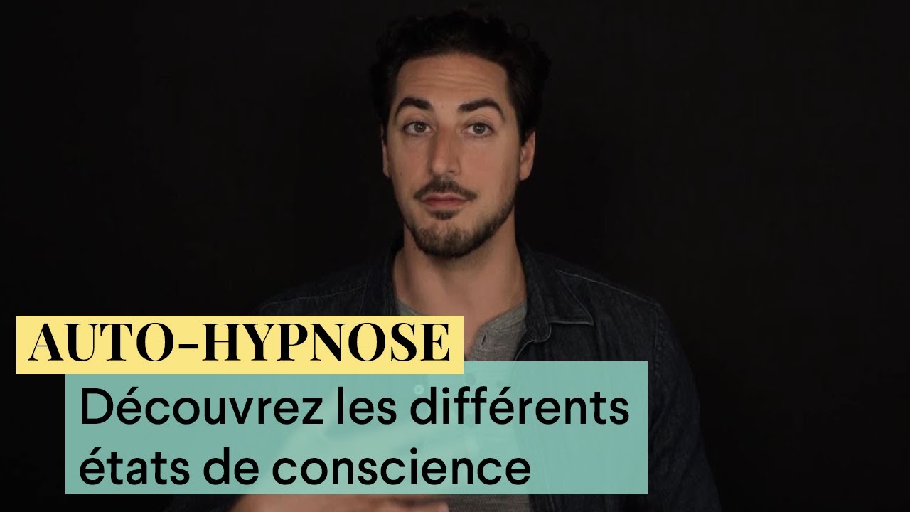 L'AUTO-HYPNOSE pour voyager à travers vos états de conscience