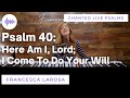 Psalm 40: Here Am I, Lord I Come To Do Your Will (Chanted Verses)