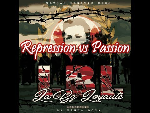 Fanatic Reds : La Bz Loyauté - Repression vs Passion