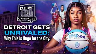 Detroit Gets Unrivaled: Why This Is Huge for the City