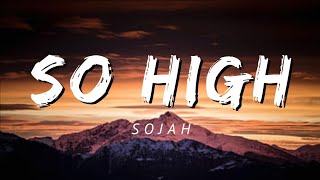 Sojah - So high (Lyrics)