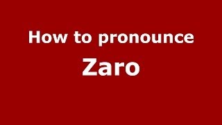 How to pronounce Zaro
