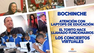 El Bochinche – Laptops de Educación – El Torito hace llamado a funcionarios – Conciertos Virtuales