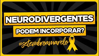 Neurodrivergentes podem incorporar? 🎗️ | #setembroamarelo #neurodivergente #espectroautista #medium