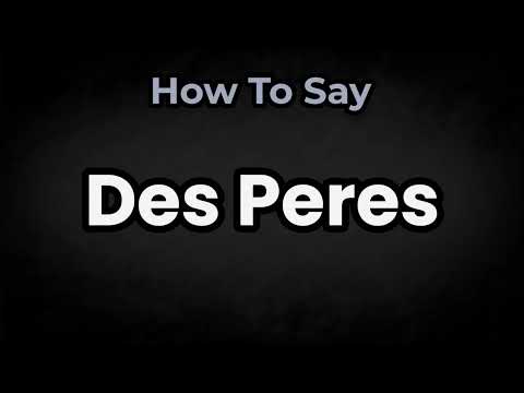 How To Pronounce Des Peres? (CORRECTLY) Meaning & Pronunciation