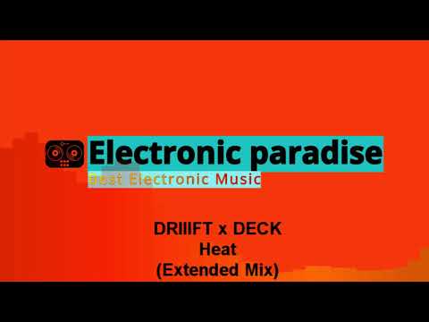 DRIIIFT x DECK - Heat (Extended Mix)