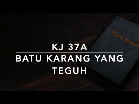 KJ 37a Batu Karang yang Teguh (Rock of Ages) - Kidung Jemaat