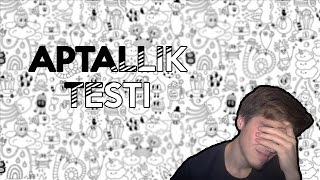 APTALLIK TESTİ  (The Idiot Test 1&2)