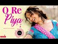 O Re Piya A Soulful Symphony Groove To Bollywood Aaja Nachle Rahat Fateh Ali Khan