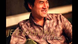 Let It Ride- Jeff Kashiwa