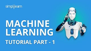 Machine Learning Tutorial Part - 1 | Machine Learning Tutorial For Beginners  Part - 1 | Simplilearn