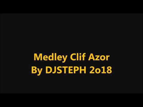 Medley Clif Azor By DJSTEPH 2o18