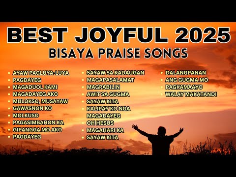 Best Joyful Bisaya Praise Songs 2025 | Top Christian Worship Songs in Cebuano