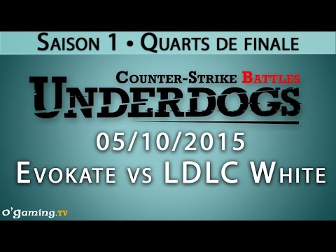 Evokate vs LDLC White - Underdogs CS:GO - Saison 1 - Quarts de finale - 05/10/15