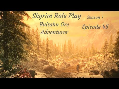 Skyrim Role Play Bultahn Orc Adventurer Season 1 Episode 45