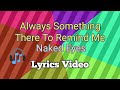 ALWAYS SOMETHING THERE TO REMIND ME - Naked Eyes (Lyrics Video)