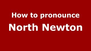 How to pronounce North Newton