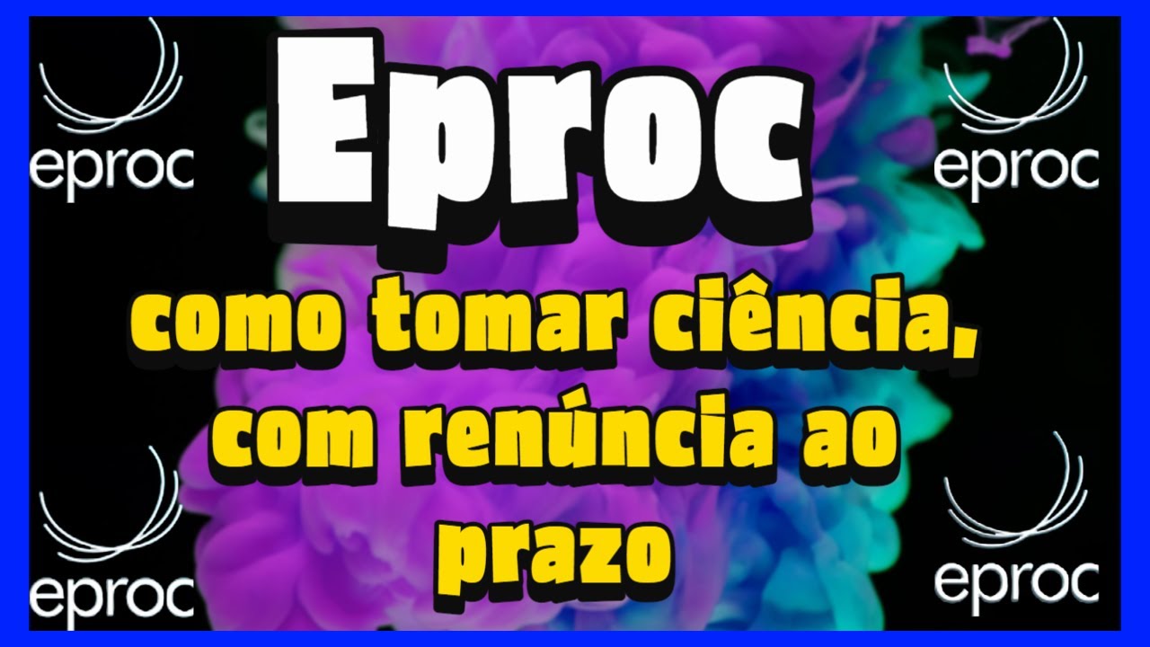✅ [PASSO A PASSO] EPROC: Como TOMAR Ciência, Com RENÚNCIA ao PRAZO