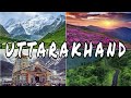 Best Places To Visit In Uttrakhand | Uttrakhand Tourism