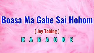 Download lagu Boasa Ma Gabe Sai Hohom Karaoke Joy Tobing mp3