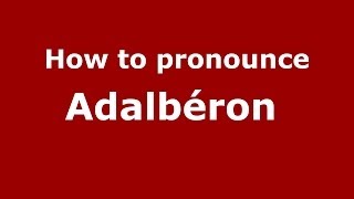 How to pronounce Adalbéron 