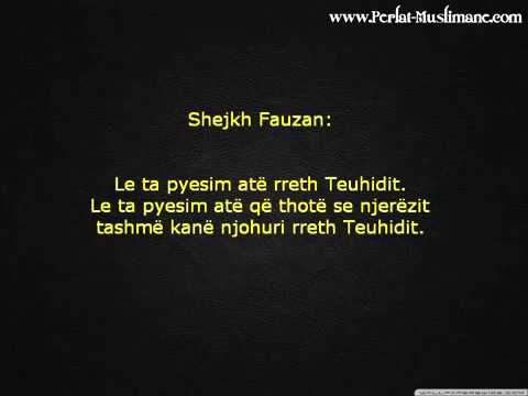 Ai që e njeh Teuhidin, e din edhe vlerën e tij - Feuzan