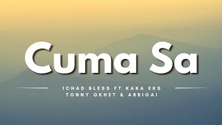 Download lagu Cuma Sa - Ichad Bless Feat Kaka Eks, Tonny Okhet & ABbigai (Lyrics/Lirik Lagu) mp3