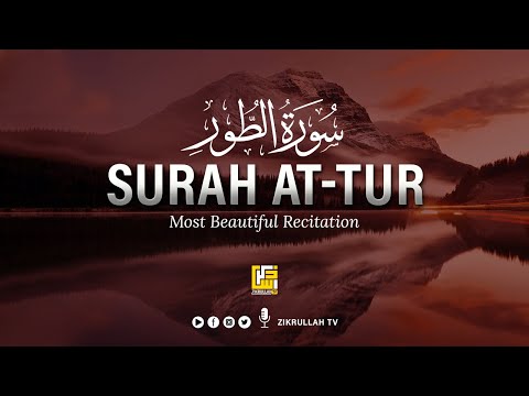 Calm your soul through Stunning recitation of Surah At-Tur سورة الطور | Zikrullah TV