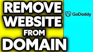 How To Remove Website from GoDaddy Domain (2024)
