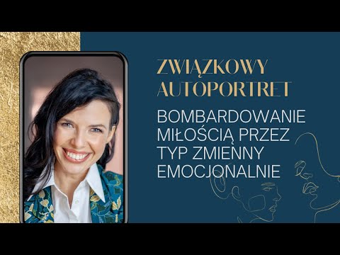 Bombardowanie miłością przez typ ZMIENNY EMOCJONALNIE