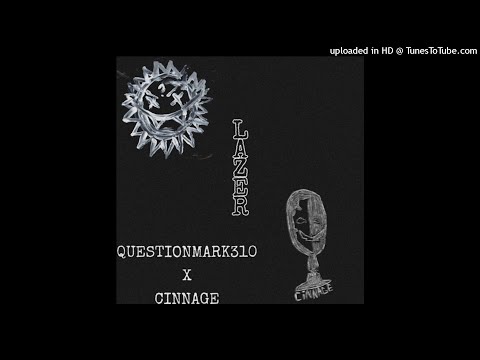 QUESTIONMARK310 - LAZER [FT. CINNAGE] (PROD. WENDIGO)