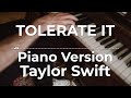 Tolerate It (Piano Version) - Taylor Swift | Lyric Video