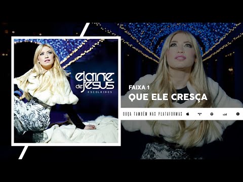 Que Ele Cresça - Elaine de Jesus (Áudio Oficial)