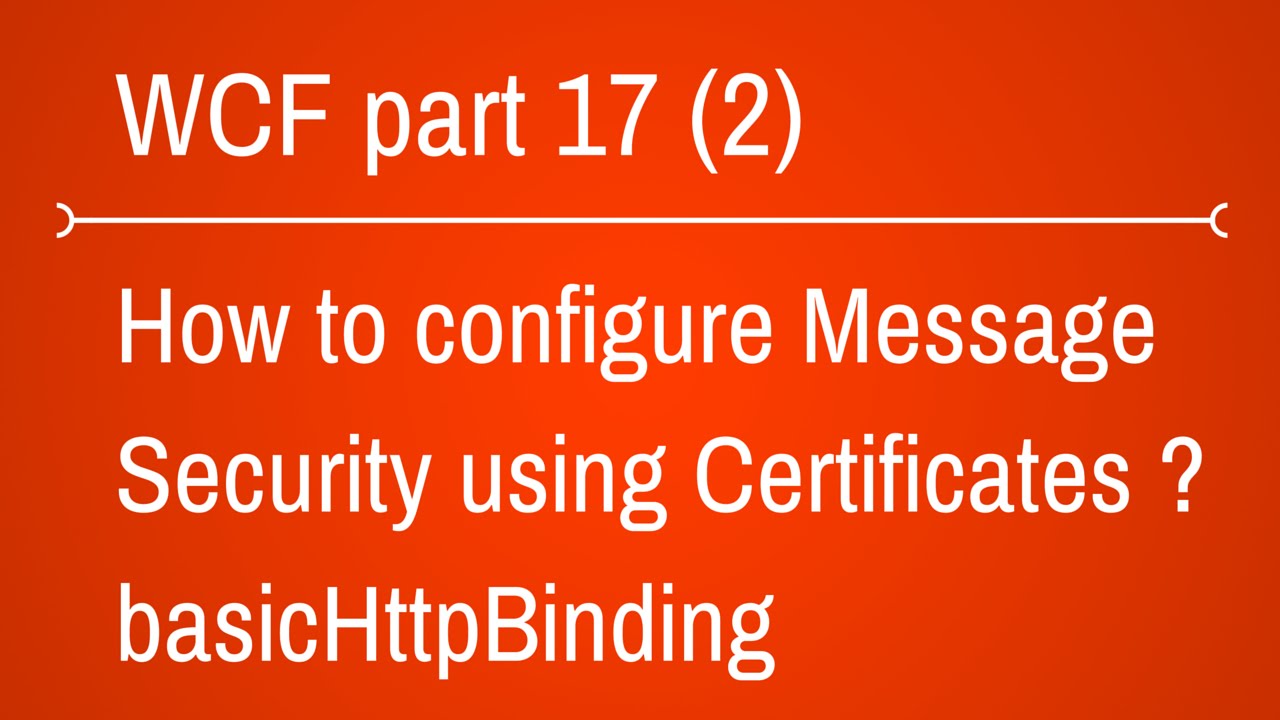 basicHttpBinding with Message Security using certificate Part 2