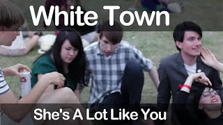 White Town - She&#39;s A Lot Like You