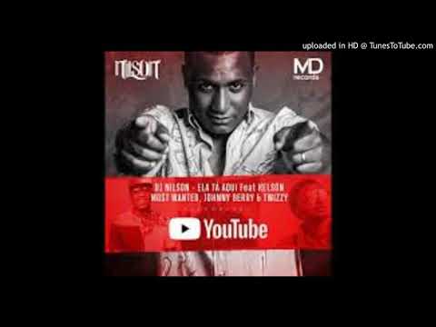 Dj Nilson Ela Ta Aqui Ft Kelson Most Wanted, Johnny Berry Twizzy