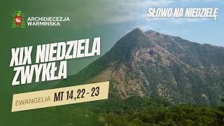 SŁOWO NA NIEDZIELĘ - XIX Niedziela Zwykła Rok A - abp Józef Górzyński - 09.08.2026 r.