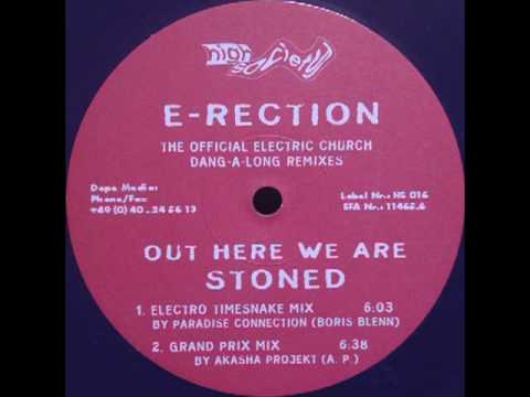E-Rection - Out Here We Are Stoned (Grand Prix Mix By Akasha Projekt)