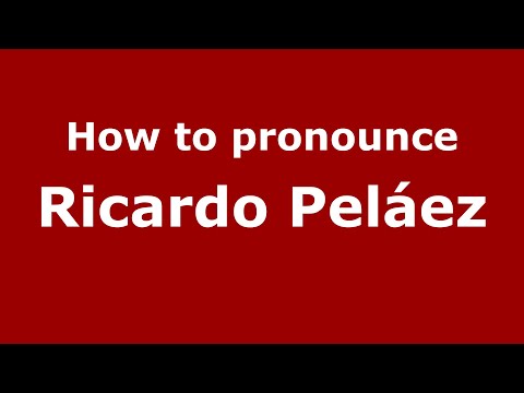 How do you say Ricardo Peláez in Mexico (Mexican Spanish)? - PronounceNames.com