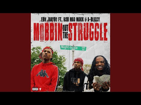 Mobbin Out the Struggle (feat. EBK JaayBo & RSB MadMaxx)