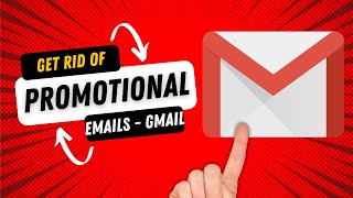 How to get Rid of Promotional Emails using Gmail 2022