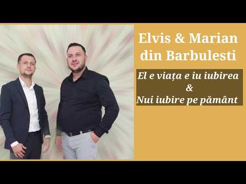 Elvis si Marian din Barbulesti - El e viata e iubirea & Nu-i iubire