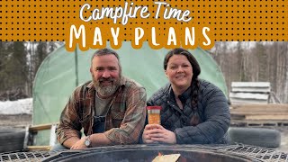 Alaska Campfire Time - May Plans for the Alaska Homestead