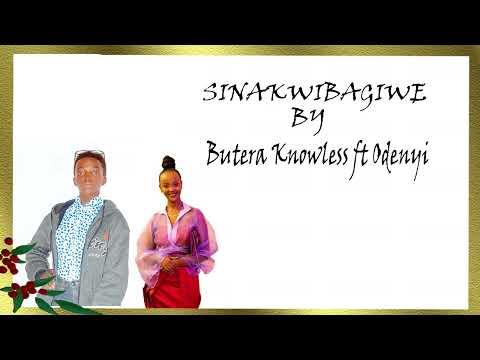 Sinakwibagiwe by Butera Knowless ft.Odenyi (Audio music)