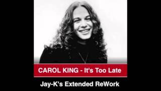 CAROL KING - It's Too Late (Jay-K's Extended ReWork)