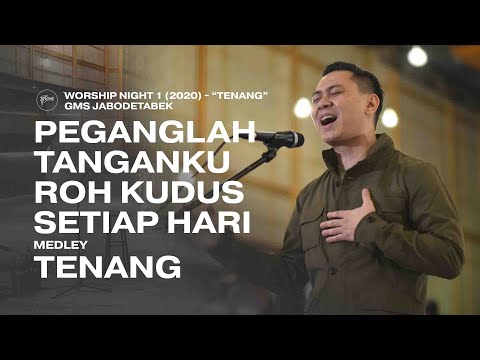 PEGANGLAH TANGANKU ROH KUDUS SETIAP HARI medley TENANG - Worship Night 1 (2020) GMS Jabodetabek