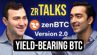ZR Talks Ep. 11 – zenBTC, Native BTC Yield & zenBTC V2